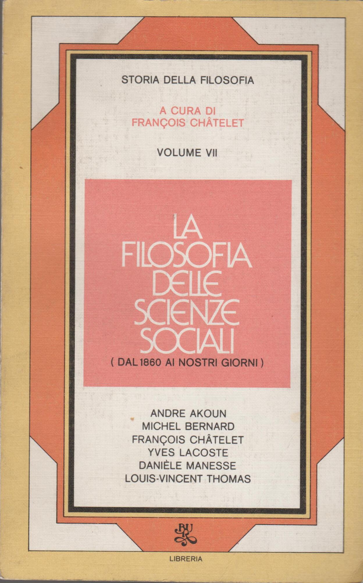 STORIA DELLA FILOSOFIA VOL. 7. SCIENZE SOCIALI DAL 1860 AI …