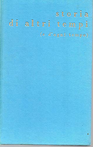 Storia di altri tempi ( e di ogni tempo)