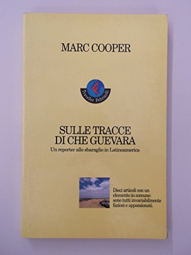 Sulle tracce di Che Guevara. Un reporter allo sbaraglio in …