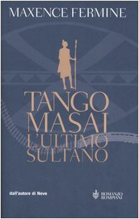 Tango Masai. L'ultimo sultano
