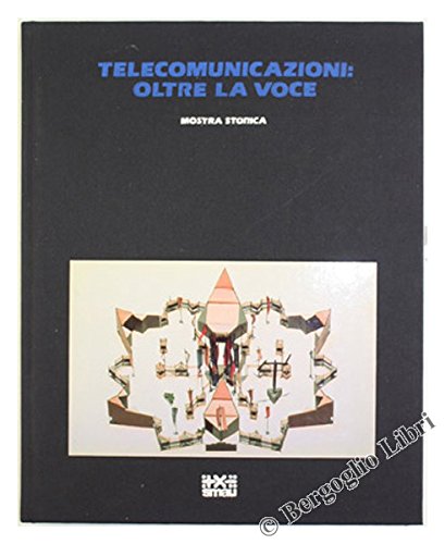 TELECOMUNICAZIONI: OLTRE LA VOCE. Mostra storica.