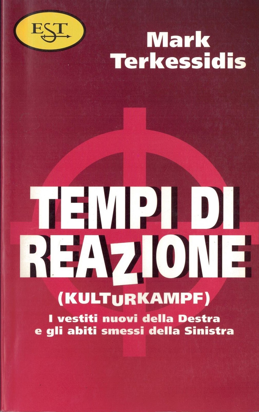 Tempi di reazione. Kulturkampf. Maestri e tendenze della nuova Destra