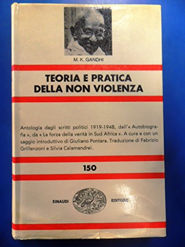 TEORIA E PRATICA DELLA NON VIOLENZA. ANTOLOGIA SCRITTI 1919-1948 1973