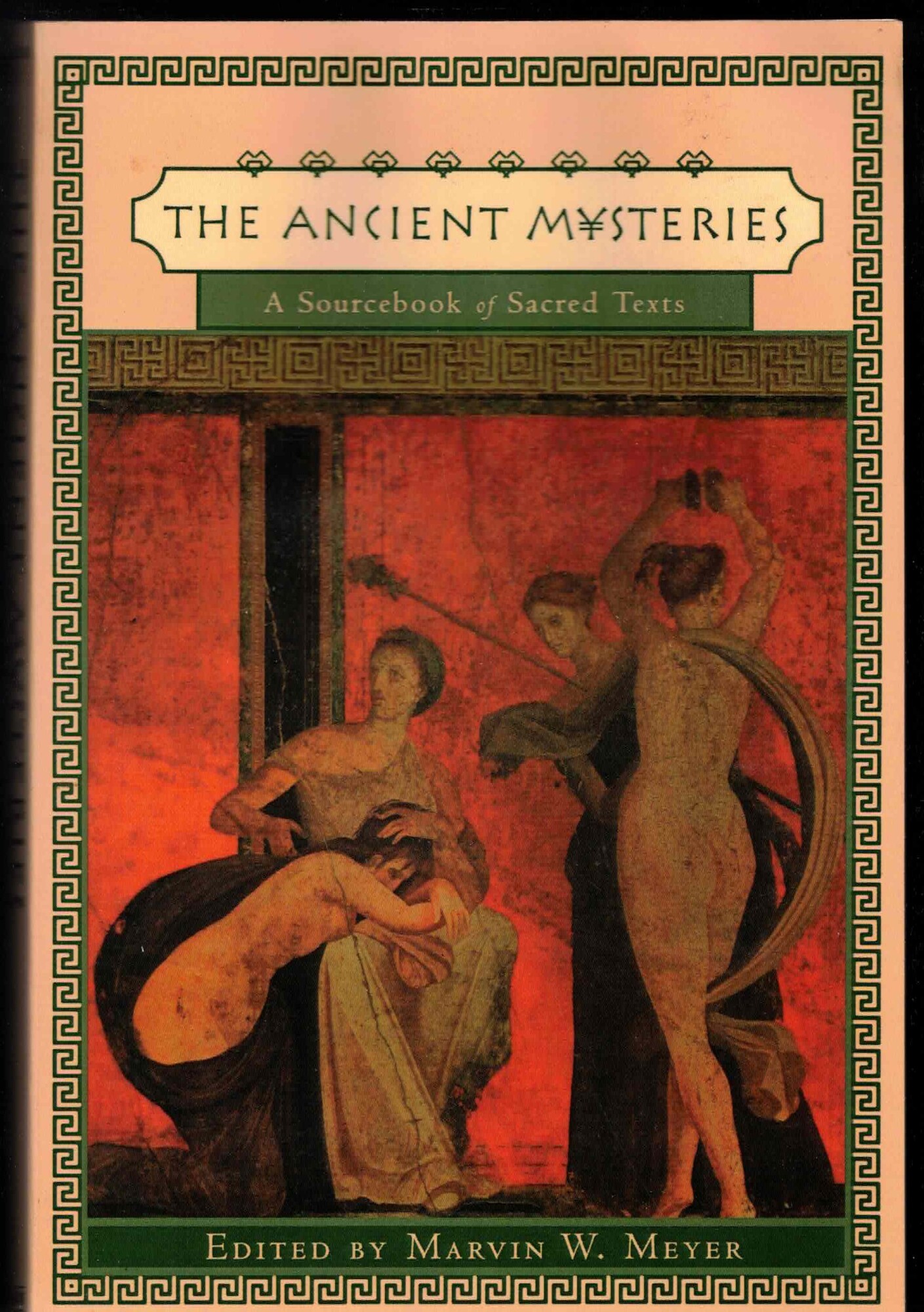 The Ancient Mysteries: A Sourcebook of Sacred Texts