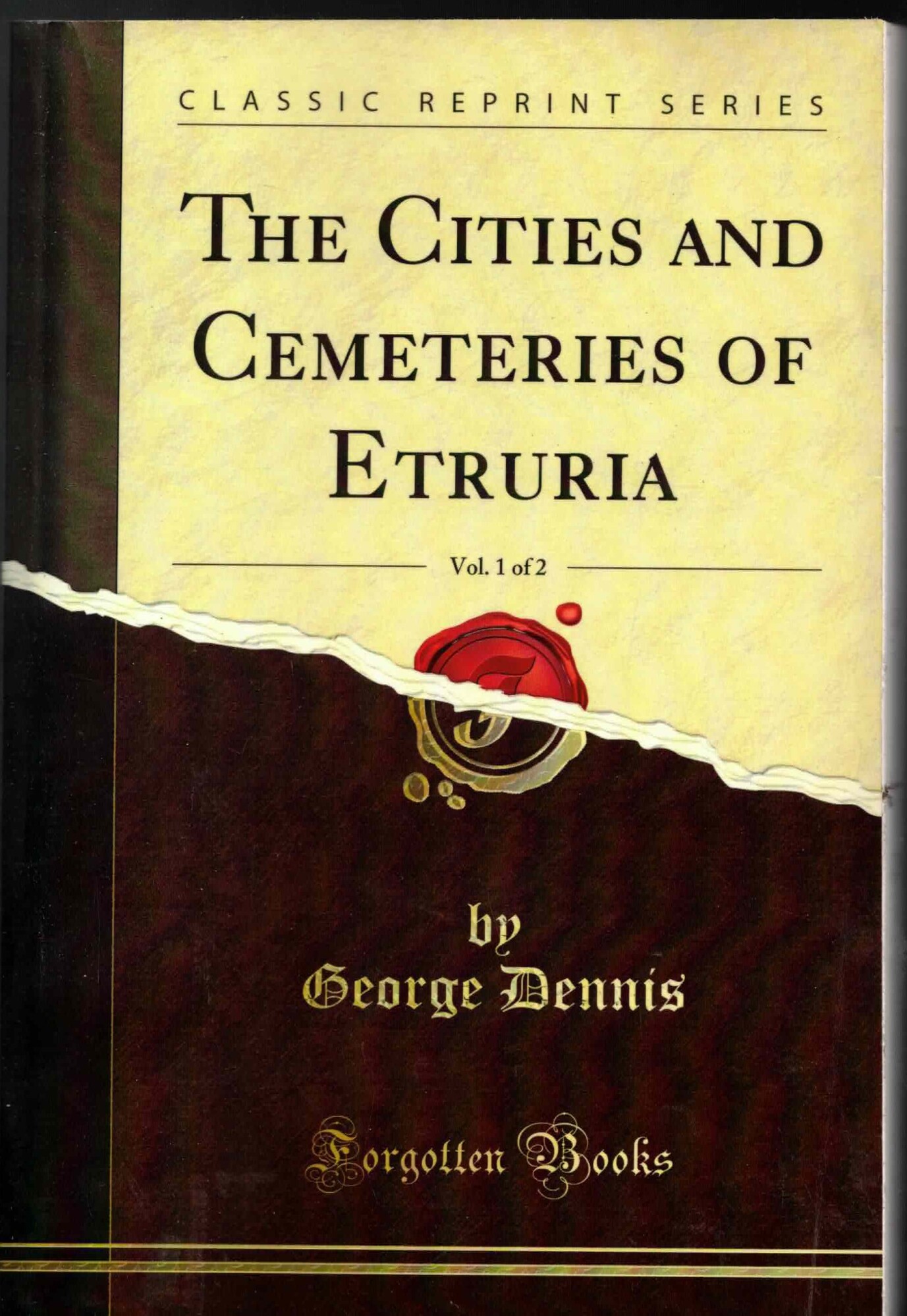 The Cities and Cemeteries of Etruria, Vol. 1 of 2 …
