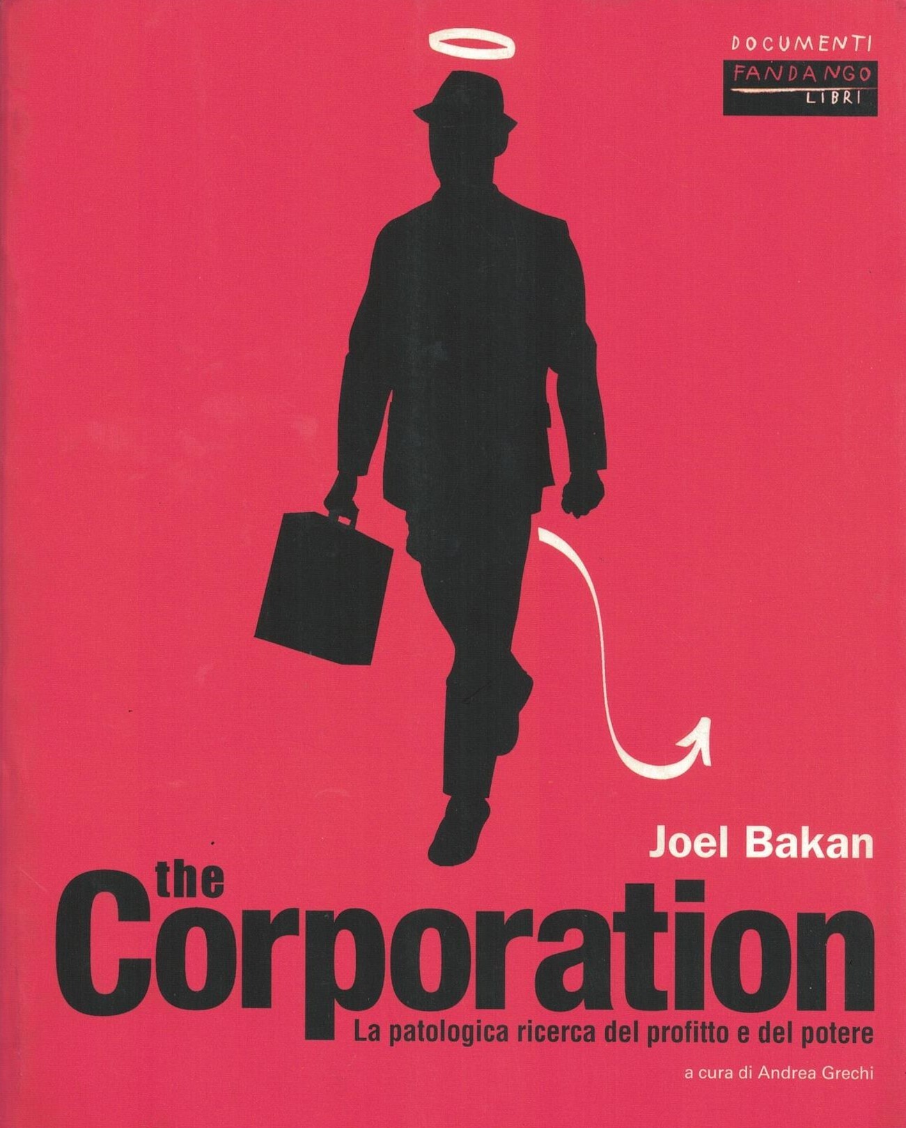 The corporation : la patologica ricerca del profitto e del …