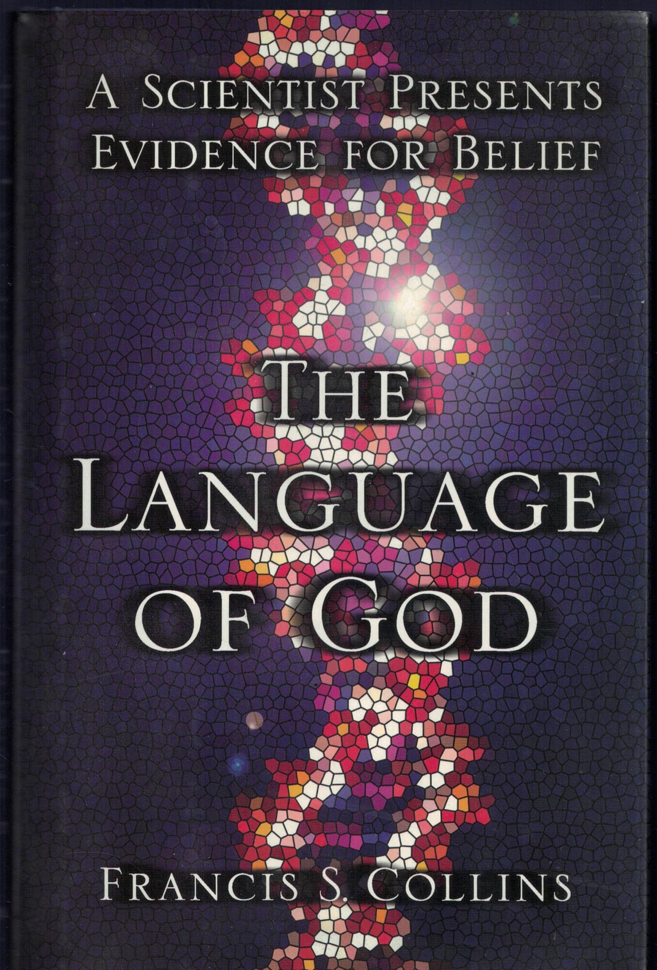 The Language of God: A Scientist Presents Evidence for Belief