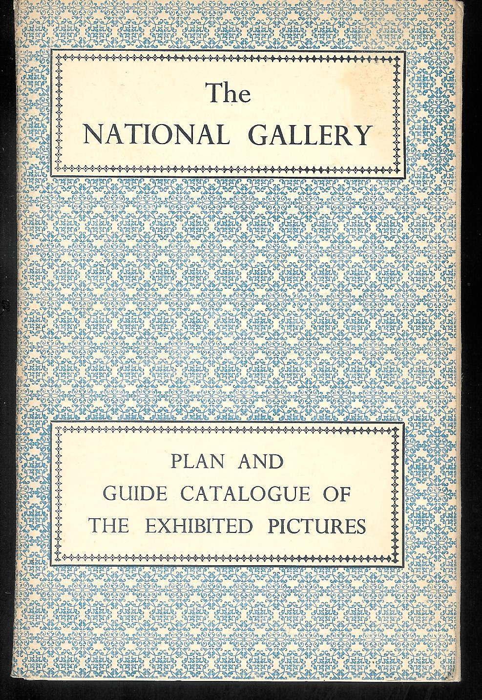The National Gallery: Plan and Guide Catalogue of the Exhibited …
