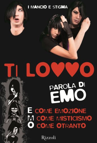 Ti lovvo. Parola di emo. E come emozione, M come …