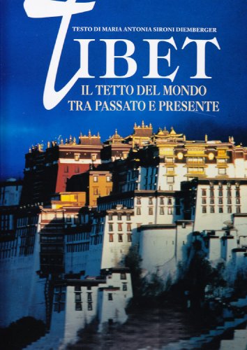 Tibet. Il tetto del mondo fra passato e presente. Ediz. …