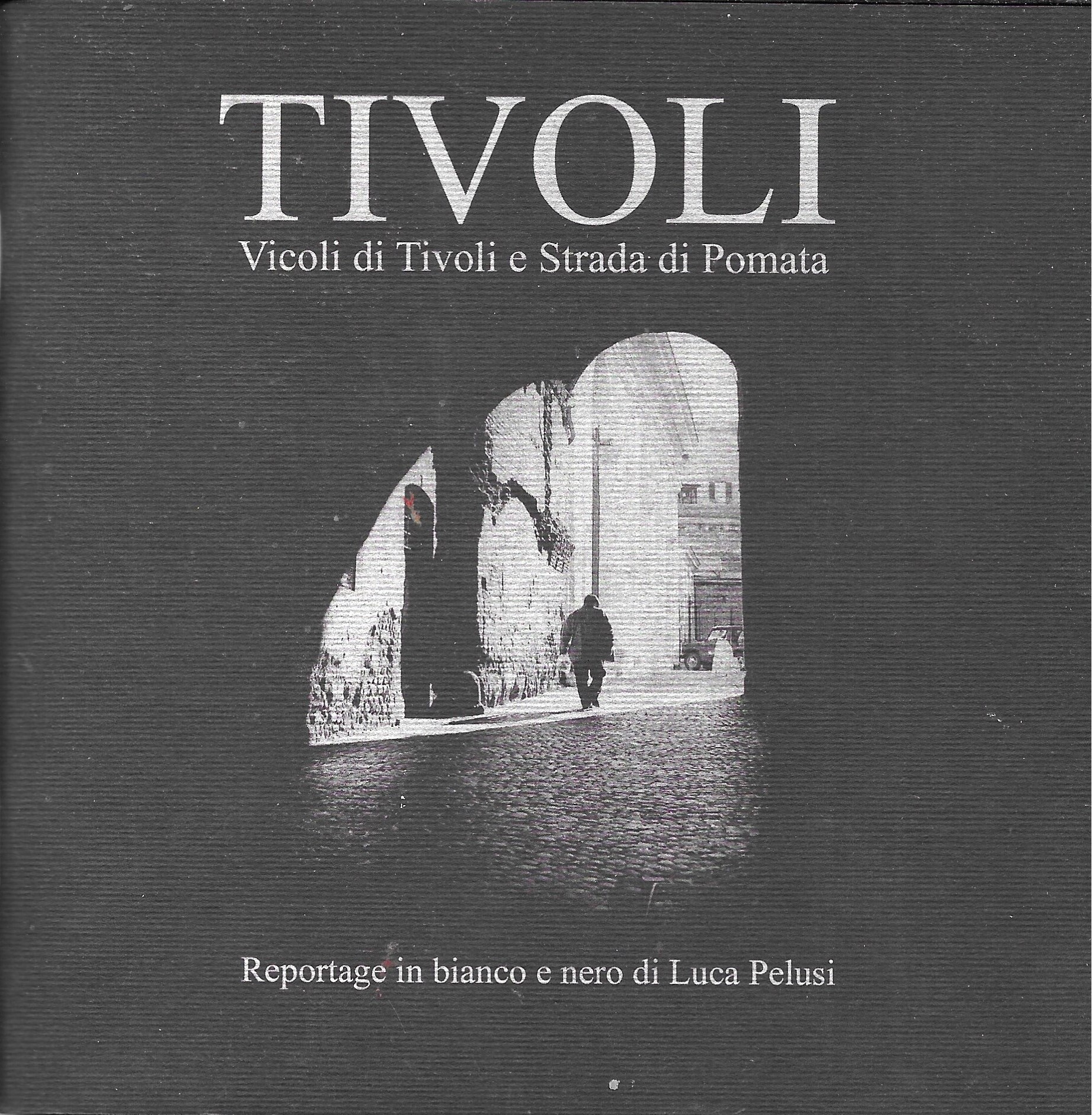 TIVOLI - Vicoli di Tivoli e Strada di Pomata