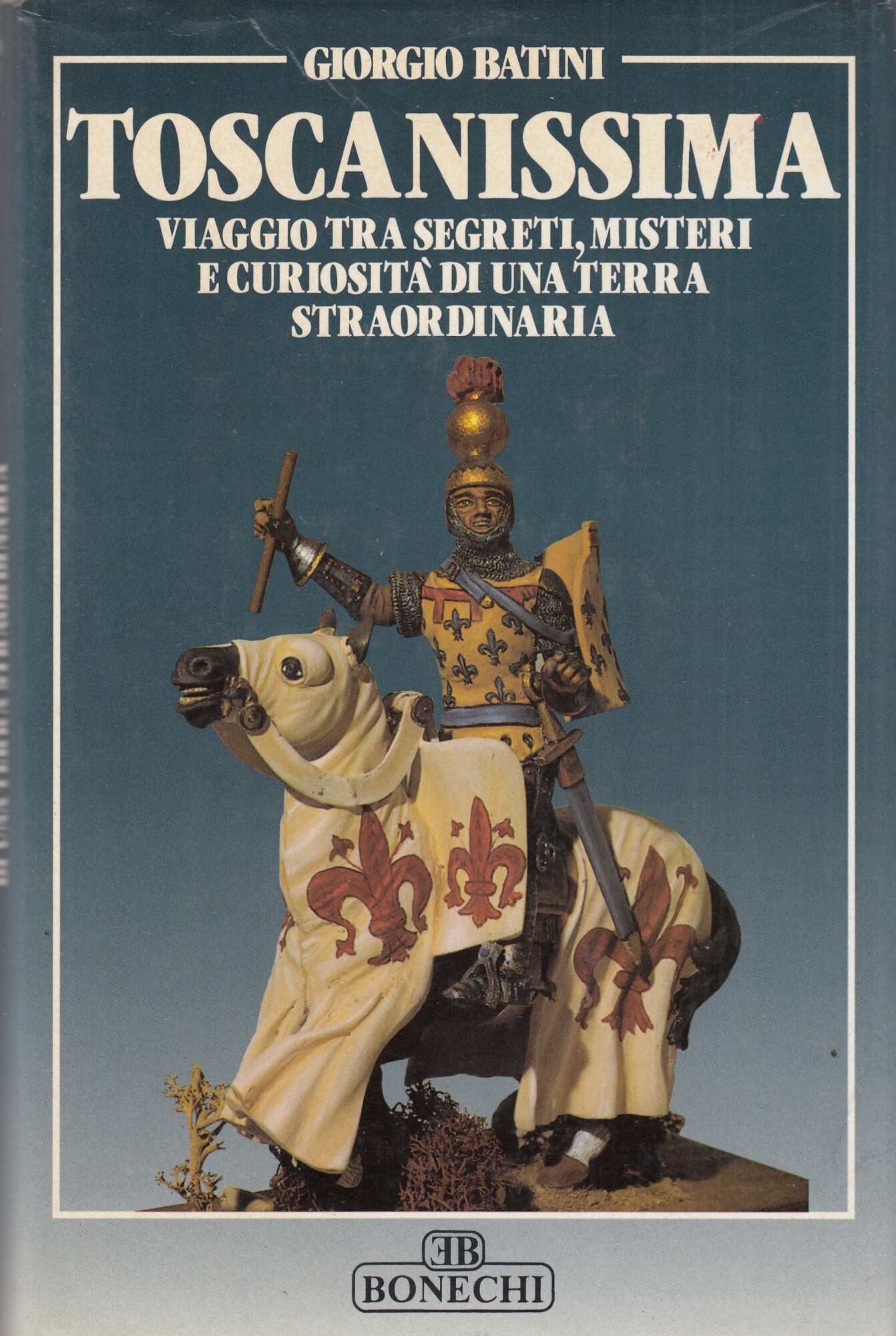 Toscanissima. Viaggio tra segreti, misteri e curiosità di una terra …