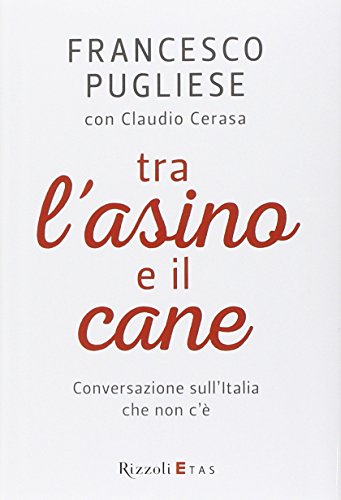 Tra l'asino e il cane. Conversazione sull'Italia che non c'è