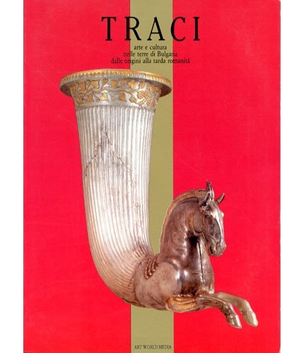 TRACI: ARTE E CULTURA NELLE TERRE DI BULGARIA, DALLE ORIGINI …