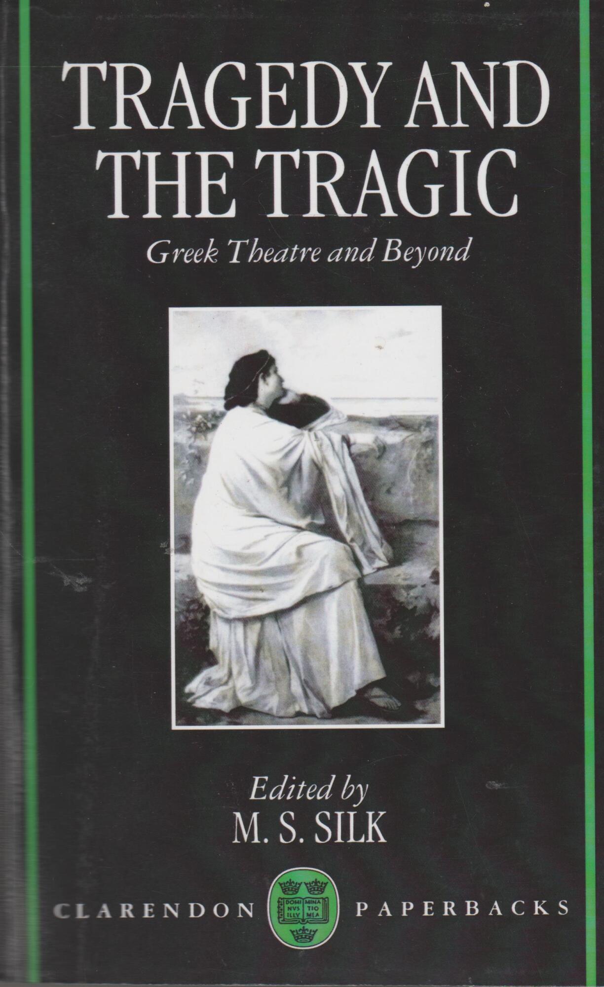 Tragedy and the Tragic: Greek Theatre and Beyond