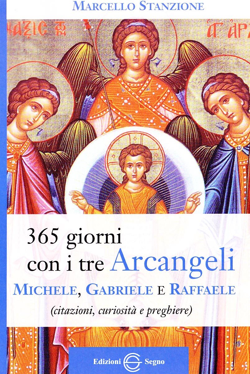 Trecentosessantacinque giorni con i tre arcangeli Michele, Gabriele e Raffaele