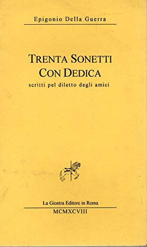 Trenta sonetti con dedica scritti pel diletto degli amici