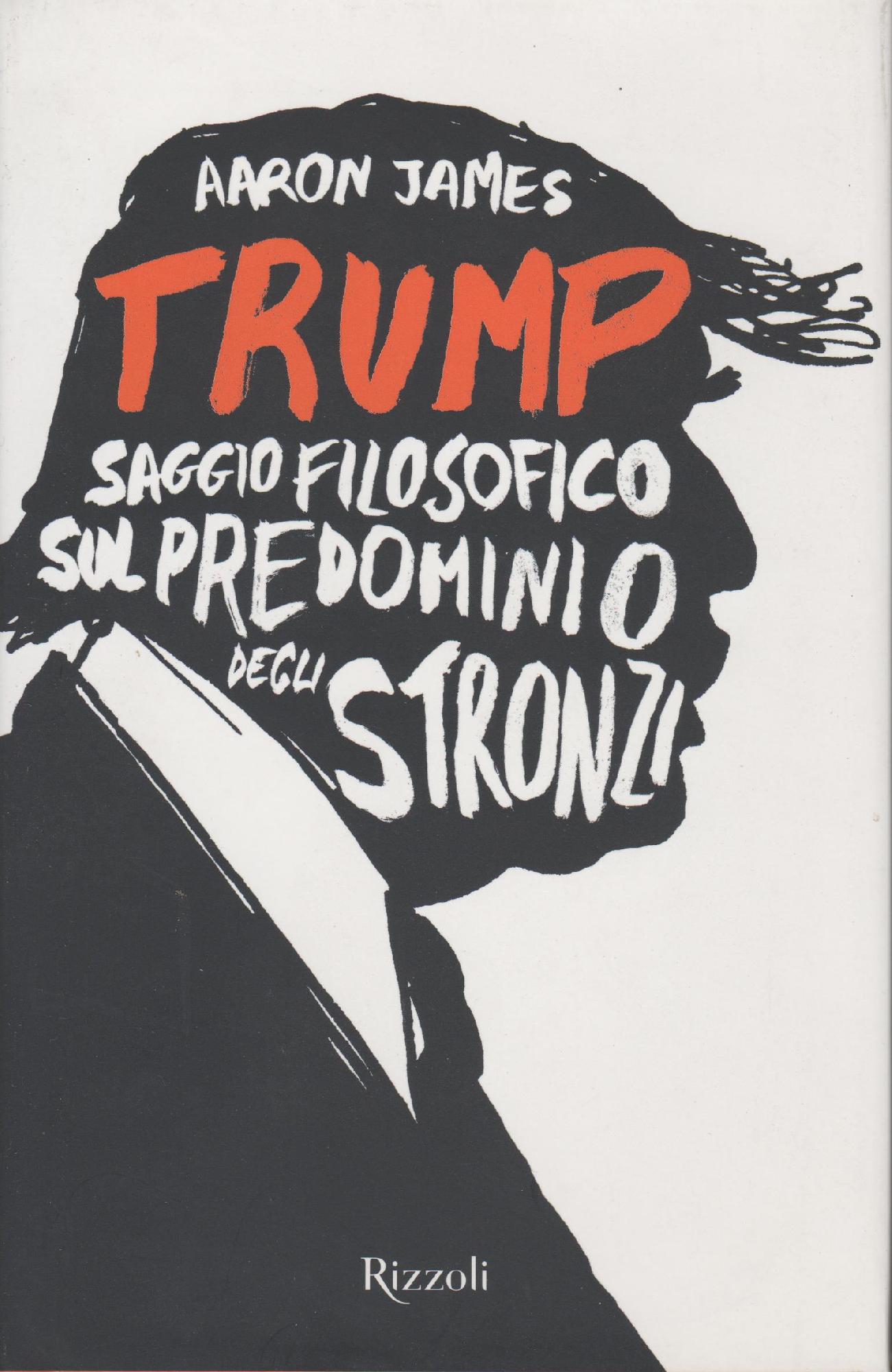 Trump : saggio filosofico sul predominio degli stronzi