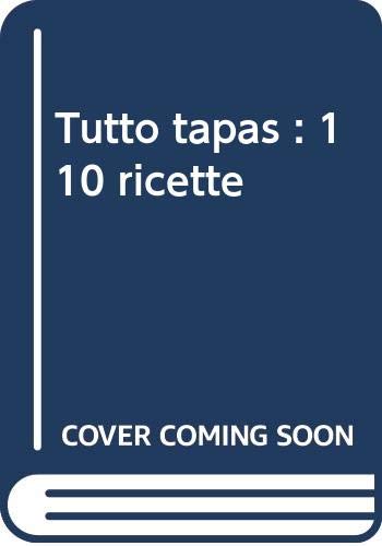 Tutto tapas : 110 ricette