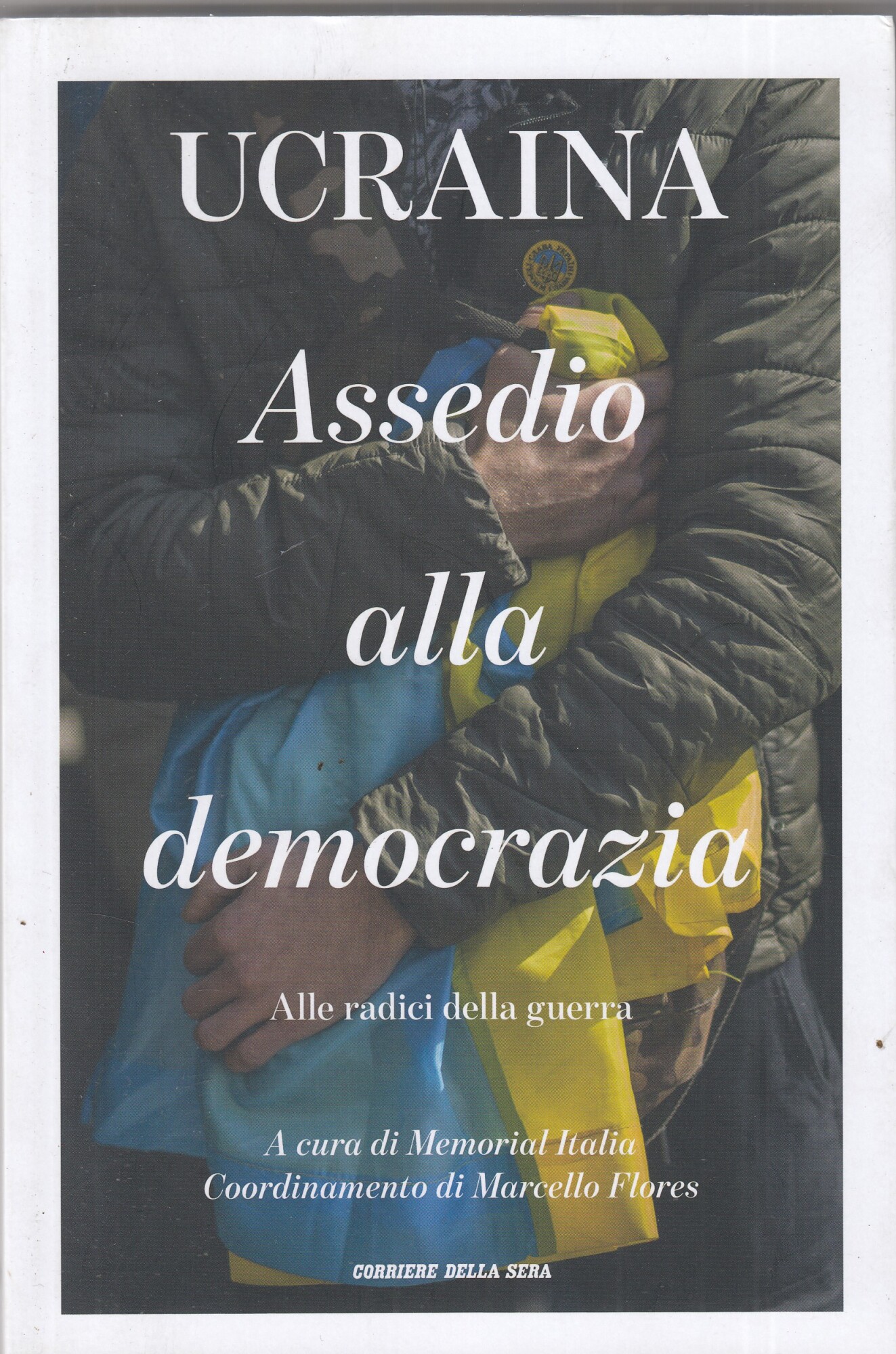 Ucraina. Assedio alla democrazia .Alle radici della guerra.