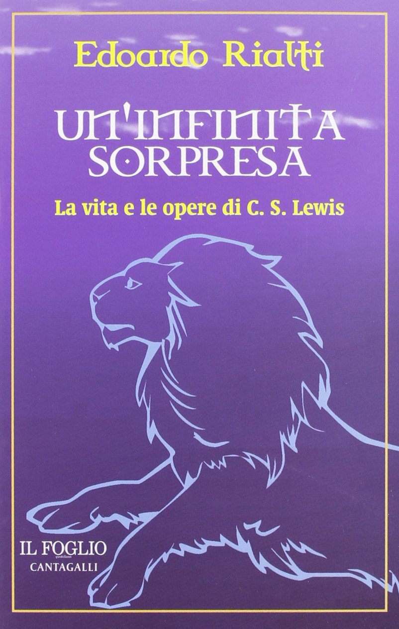 Un'infinita sorpresa. La vita e le opere di C. S. …