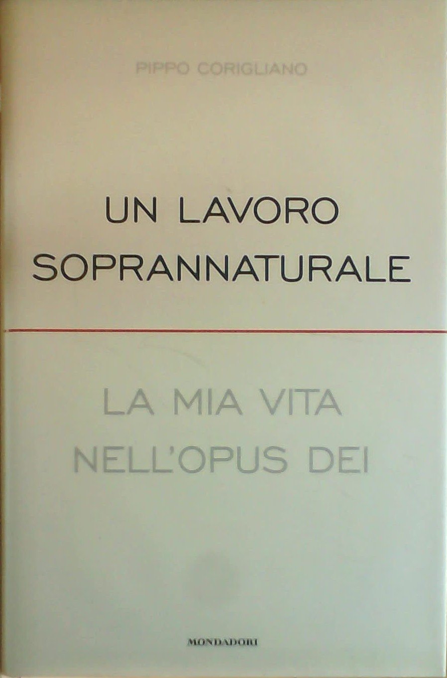 Un lavoro soprannaturale. La mia vita nell'Opus Dei