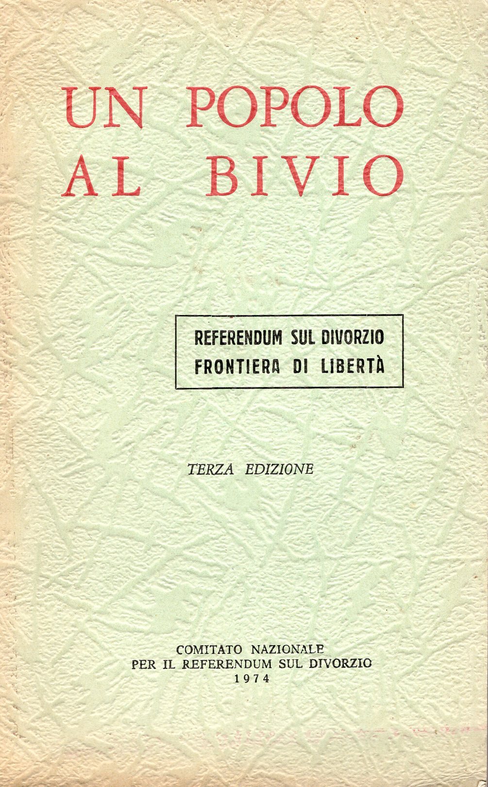 Un popolo al bivio. Referendum sul divorzio frontiera di libertà.