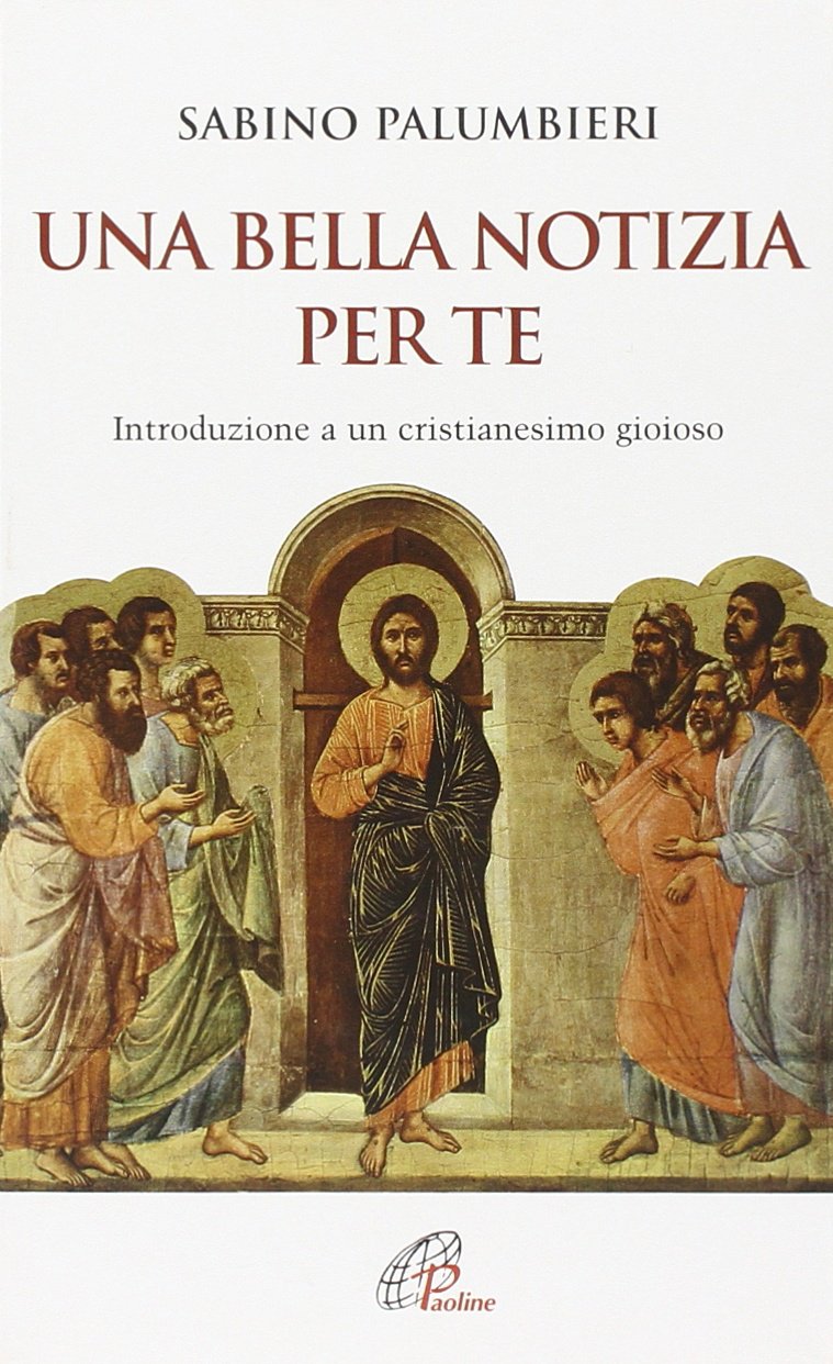 Una bella notizia per te. Introduzione a un cristianesimo gioioso