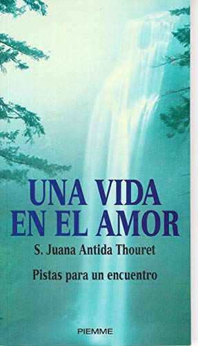 Una vida en el amor S.Juana Antida Thouret -Pistas para …