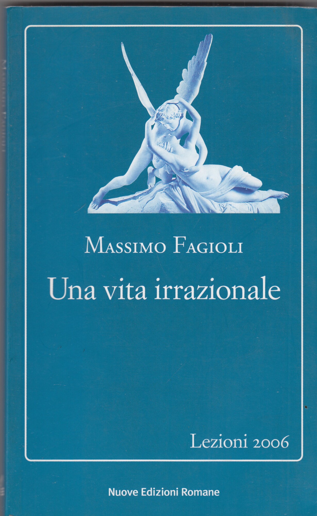Una vita irrazionale. Lezioni 2006