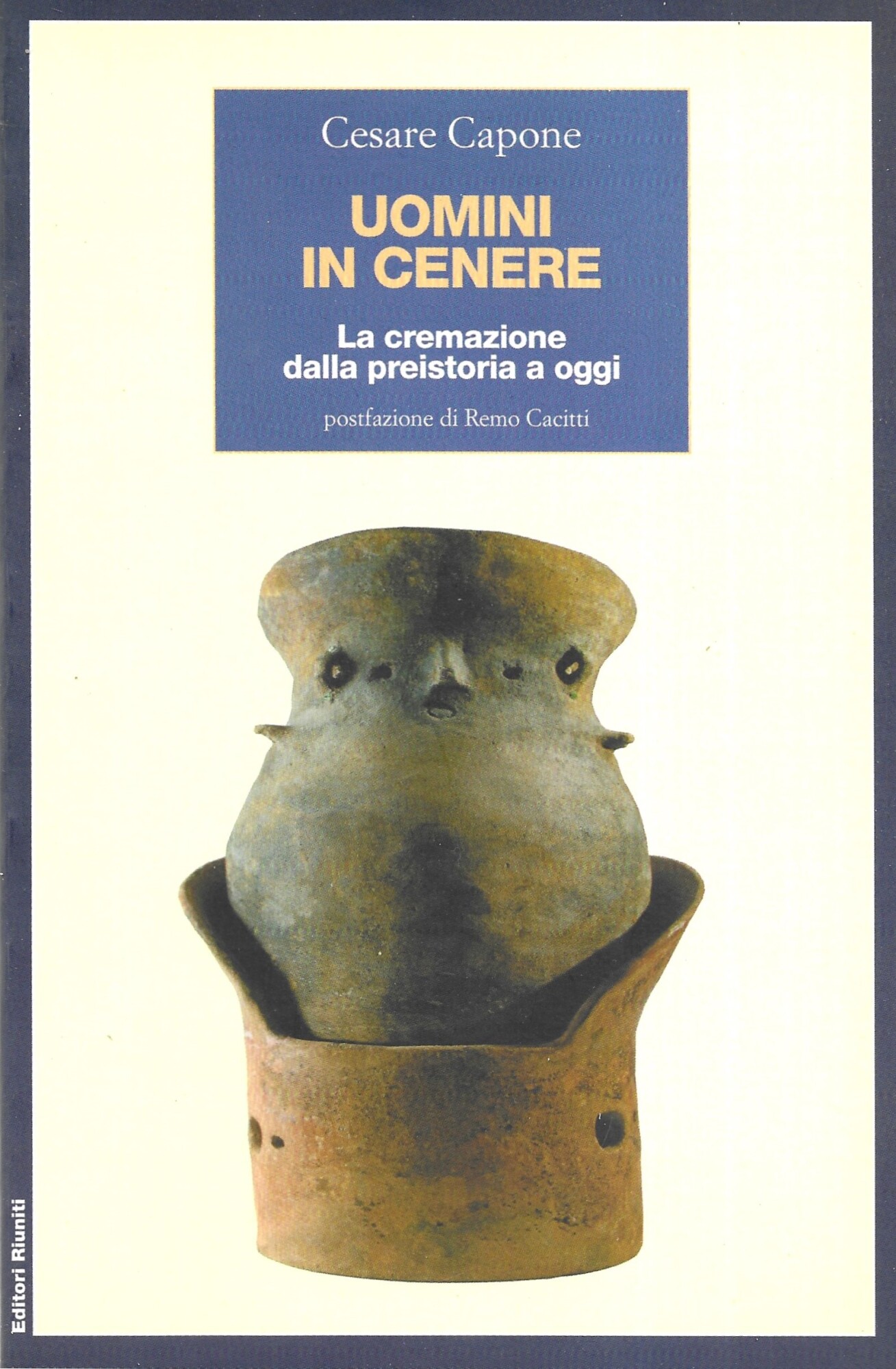 Uomini in cenere. La cremazione dalla preistoria ad oggi