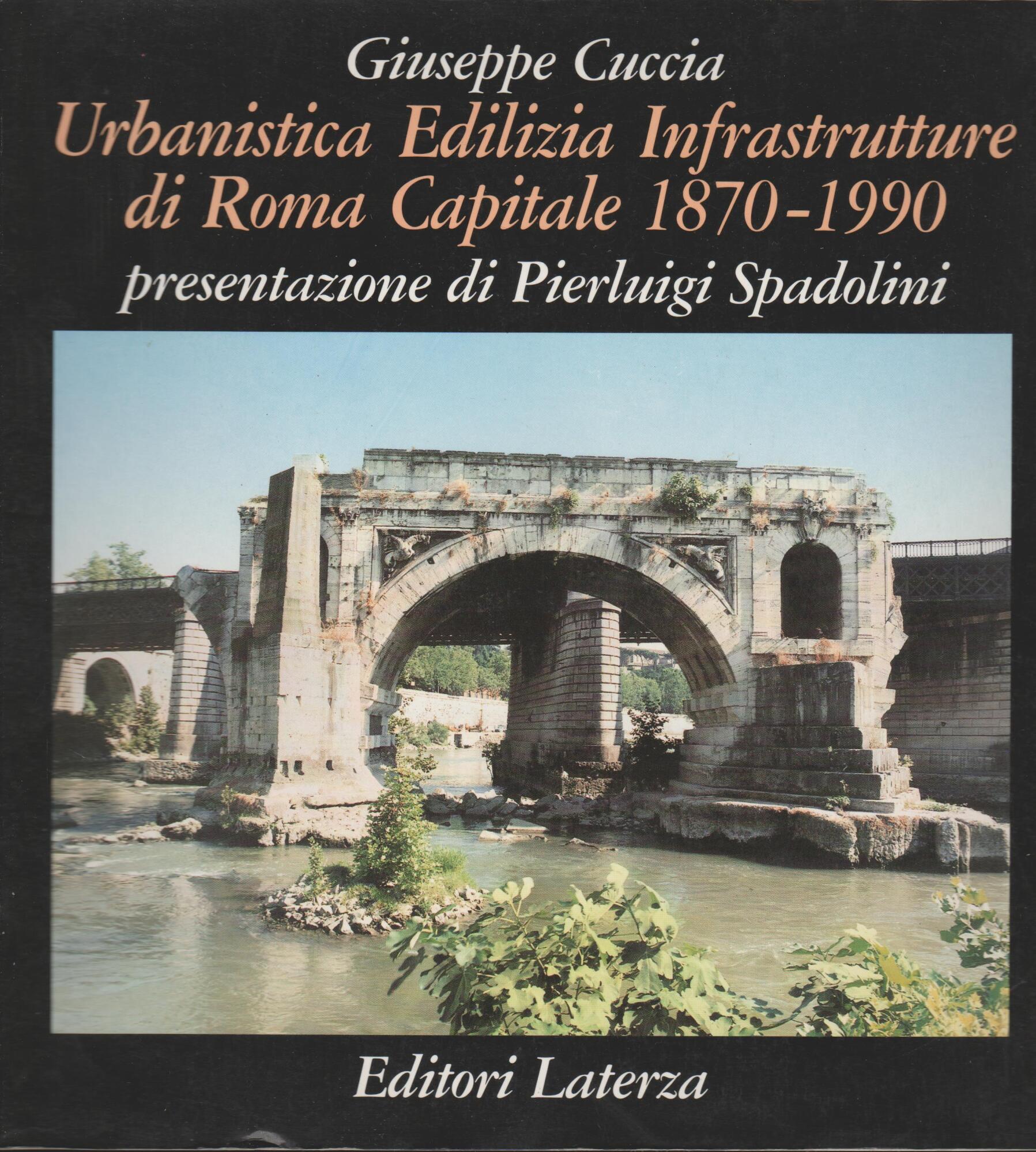 Urbanistica edilizia. Infrastrutture di Roma capitale 1870-1990
