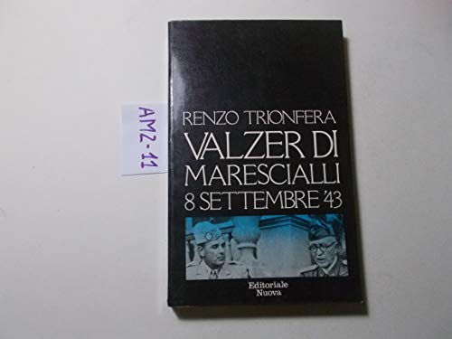 Valzer di Marescialli. 8 settembre '43. Prefazione di Indro Montanelli.