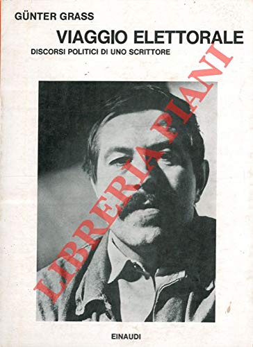 Viaggio elettorale. Discorsi politici di uno scrittore.