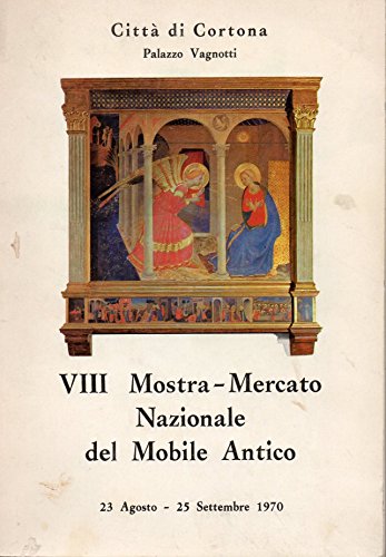VIII mostra-mercato nazionale del mobile antico. Città di Cortona