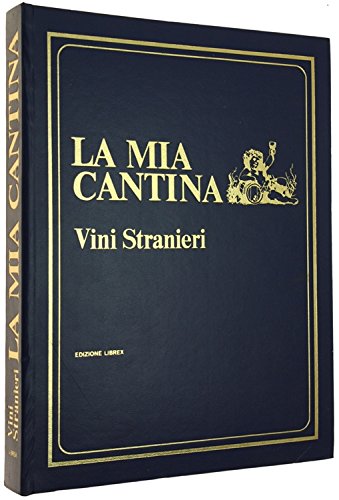 VINI STRANIERI - La Mia Cantina. Per bere bene, come, …