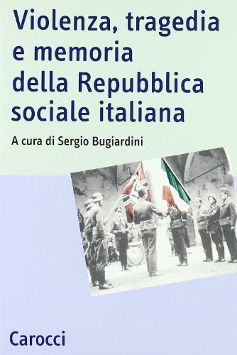 Violenza, tragedia e memoria della Repubblica sociale italiana : atti …
