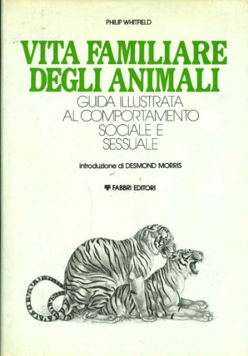 Vita familiare degli animali. Guida illustrata al comportamento sociale e …