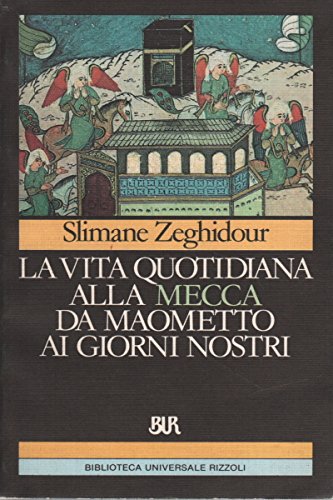 Vita quotidiana alla Mecca da Maometto ai nostri giorni
