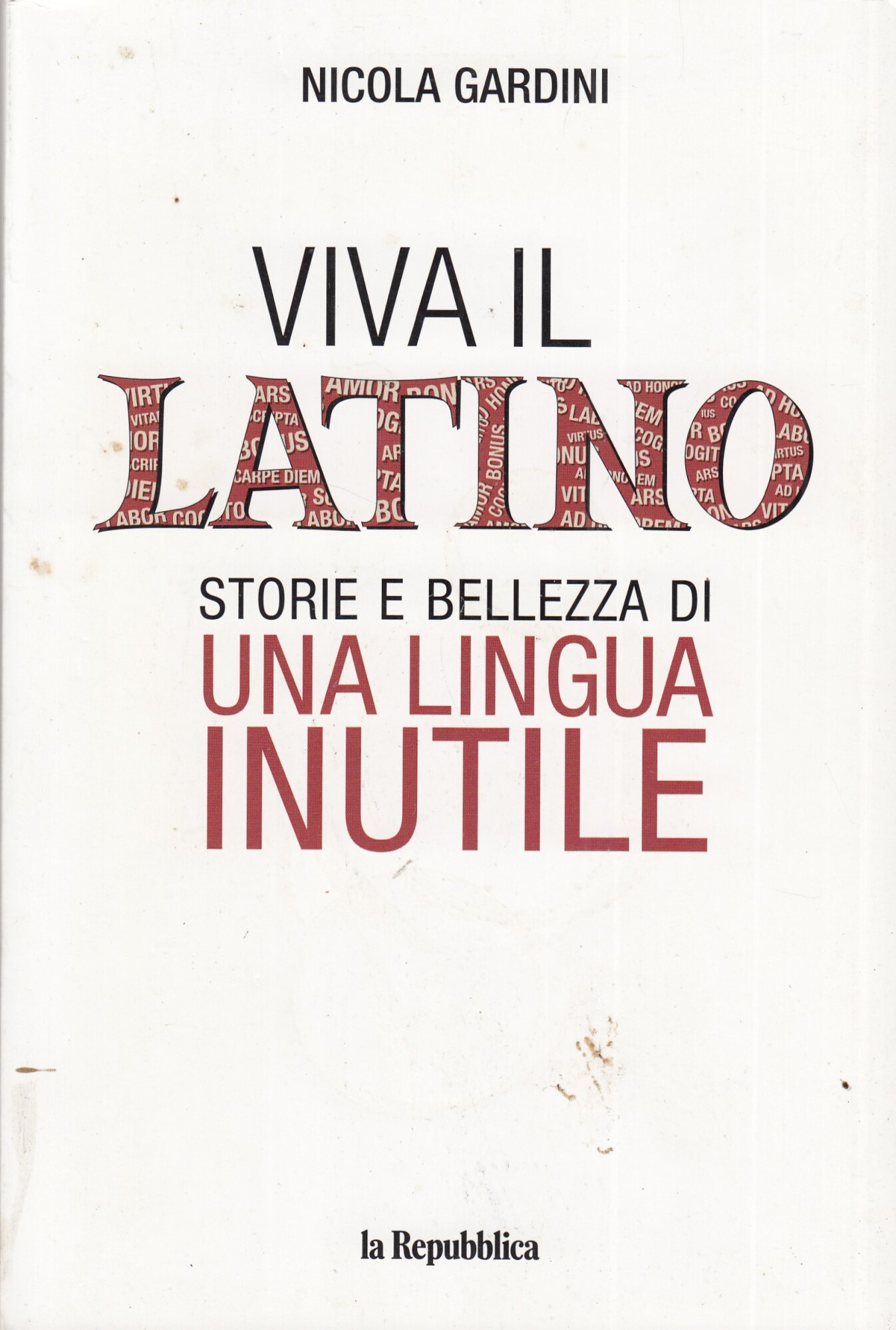 Viva il latino. Storie e bellezza di una lingua inutile