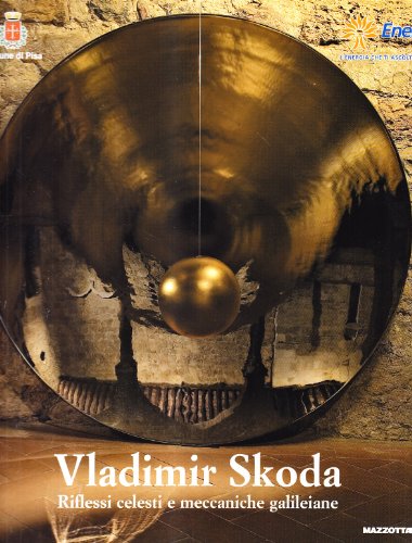 Vladimir Skoda. Riflessi celesti e meccaniche galileiane. Ediz. italiana e …