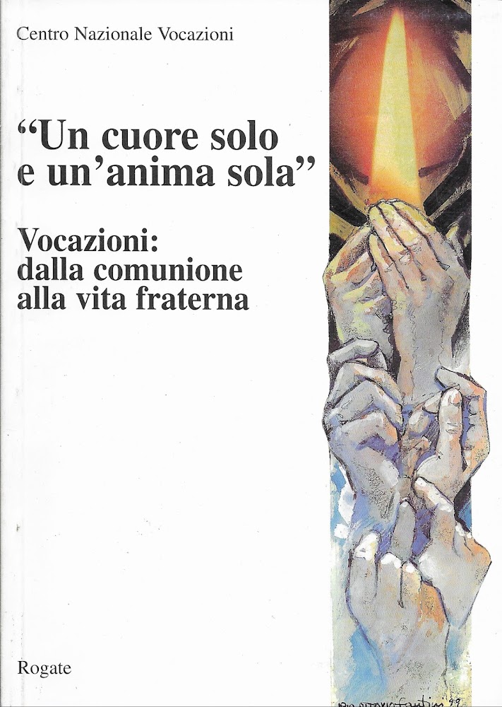 Vocazioni: dalla comunione alla vita fraterna. «Un cuore solo e …