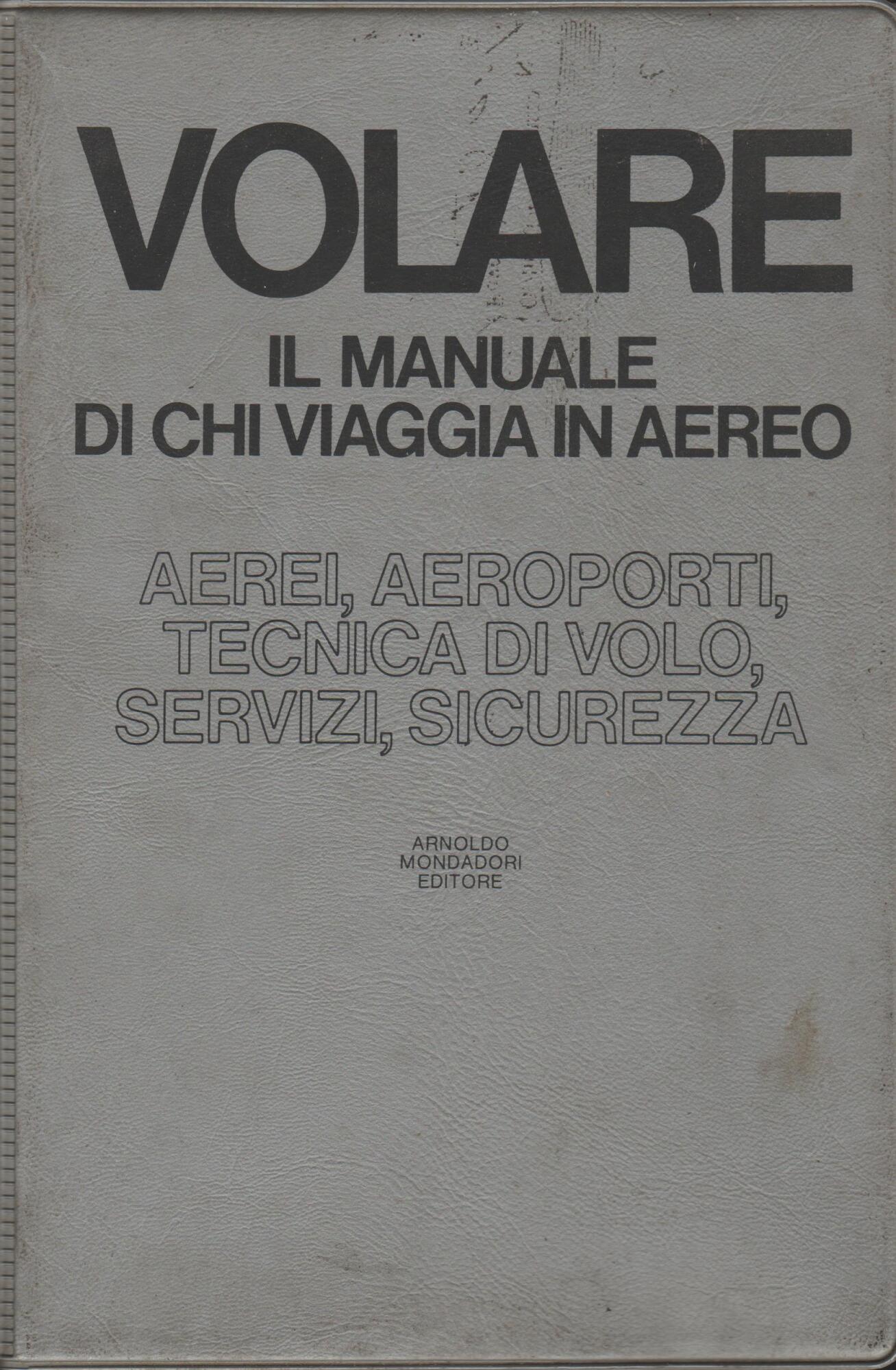 VOLARE. IL MANUALE DI CHI VIAGGIA IN AEREO