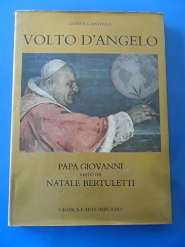 VOLTO D'ANGELO. PAPA GIOVANNI VISTO DA NATALE BERTULETTI 1981