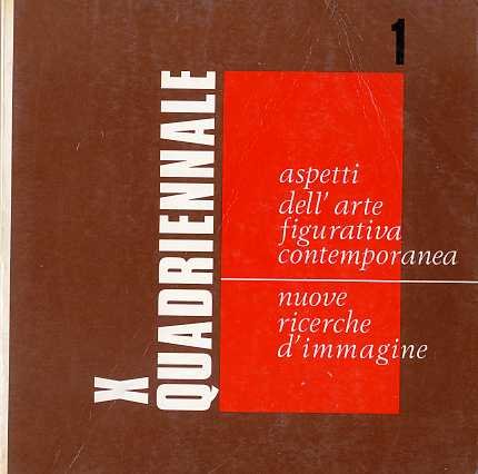 X Quadriennale nazionale d�arte: 1. Aspetti dell�arte figurativa contemporanea - …