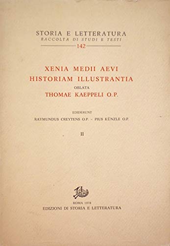 Xenia Medii Aevi Historiam Illustrantia. Oblata Thomae Kaeppeli O.P Volume …