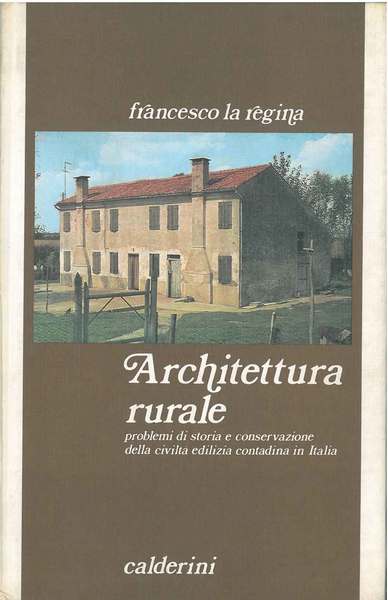 Architettura rurale. Problemi i storia e conservazione della civiltà edilizia …