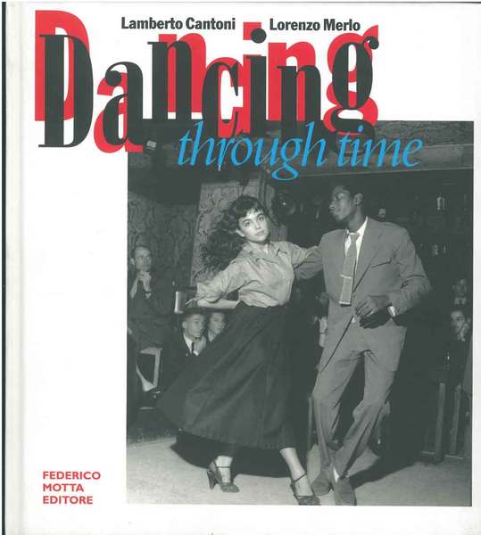 Dancing through time. Le emozioni del ballo nelle immagini dei …