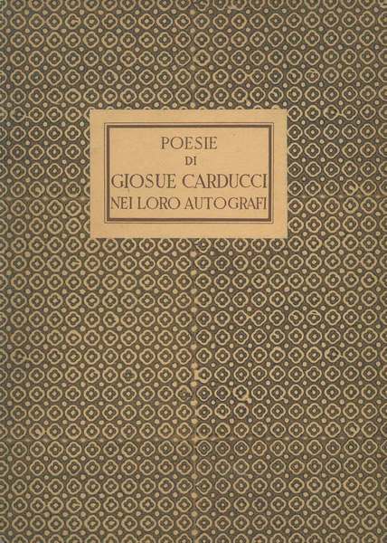 Poesie di Giosue Carducci nei loro autografi