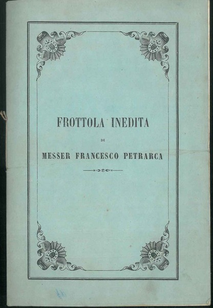 Frottola Inedita di Francesco Petrarca nelle faustissime nozze del Conte …